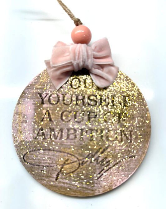 Cup of Ambition          (Dolly Inspired) Ornament